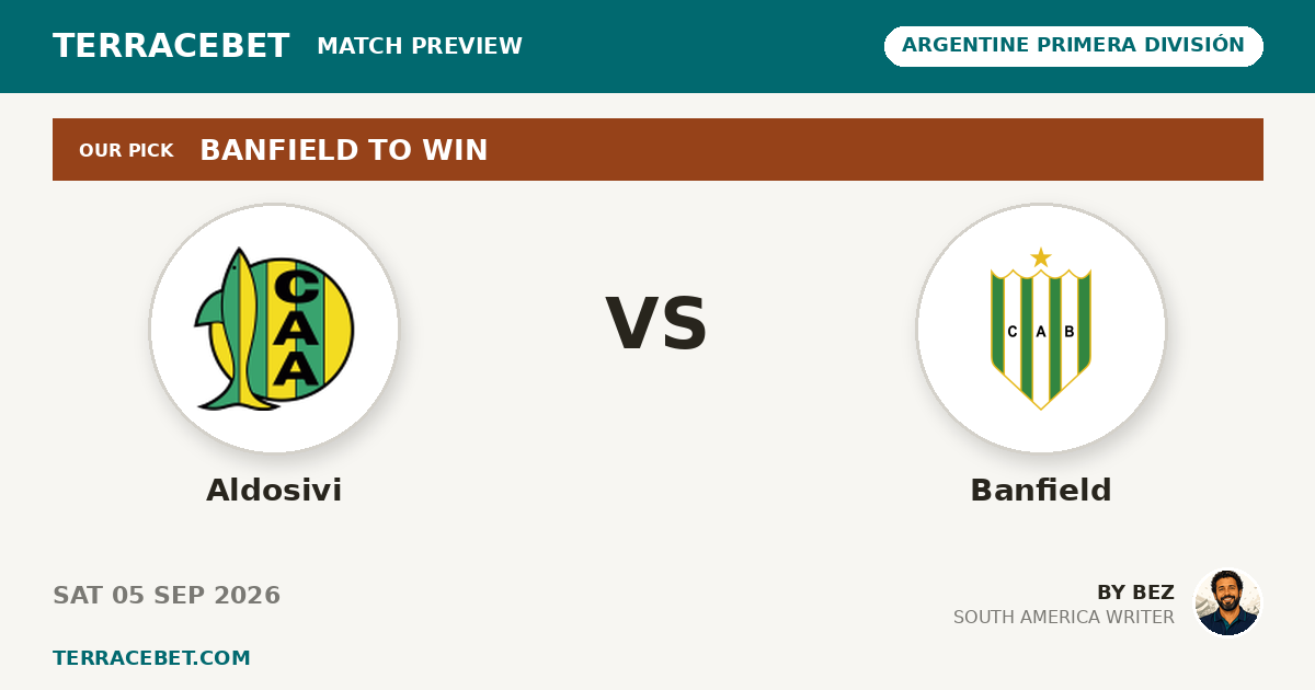 Aldosivi vs Banfield preview by Bez for TerraceBet