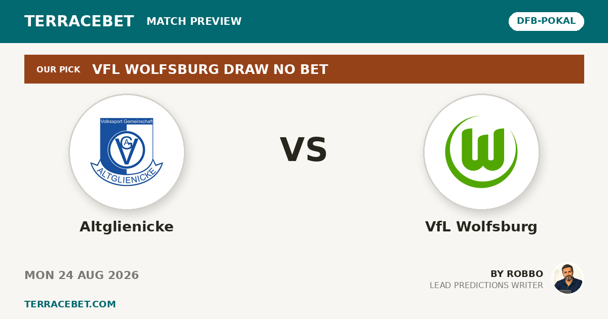 Altglienicke vs VfL Wolfsburg preview by Robbo for TerraceBet