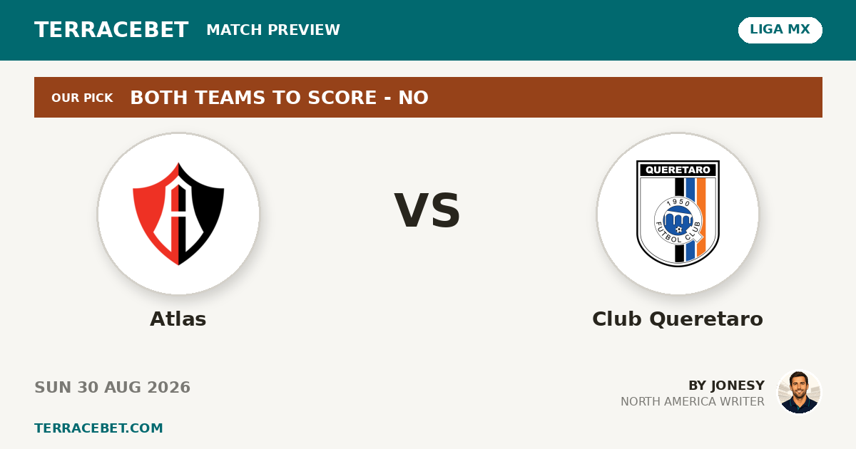 Atlas vs Club Queretaro preview by Jonesy for TerraceBet