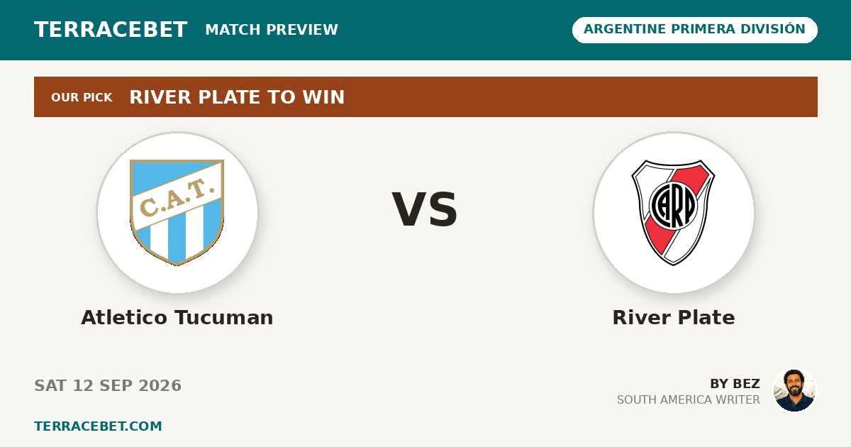 Atletico Tucuman vs River Plate preview by Bez for TerraceBet