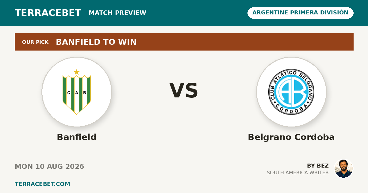 Banfield vs Belgrano Cordoba preview by Bez for TerraceBet