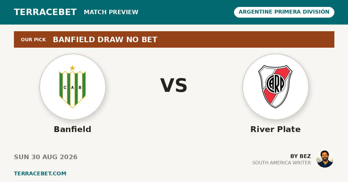 Banfield vs River Plate preview by Bez for TerraceBet