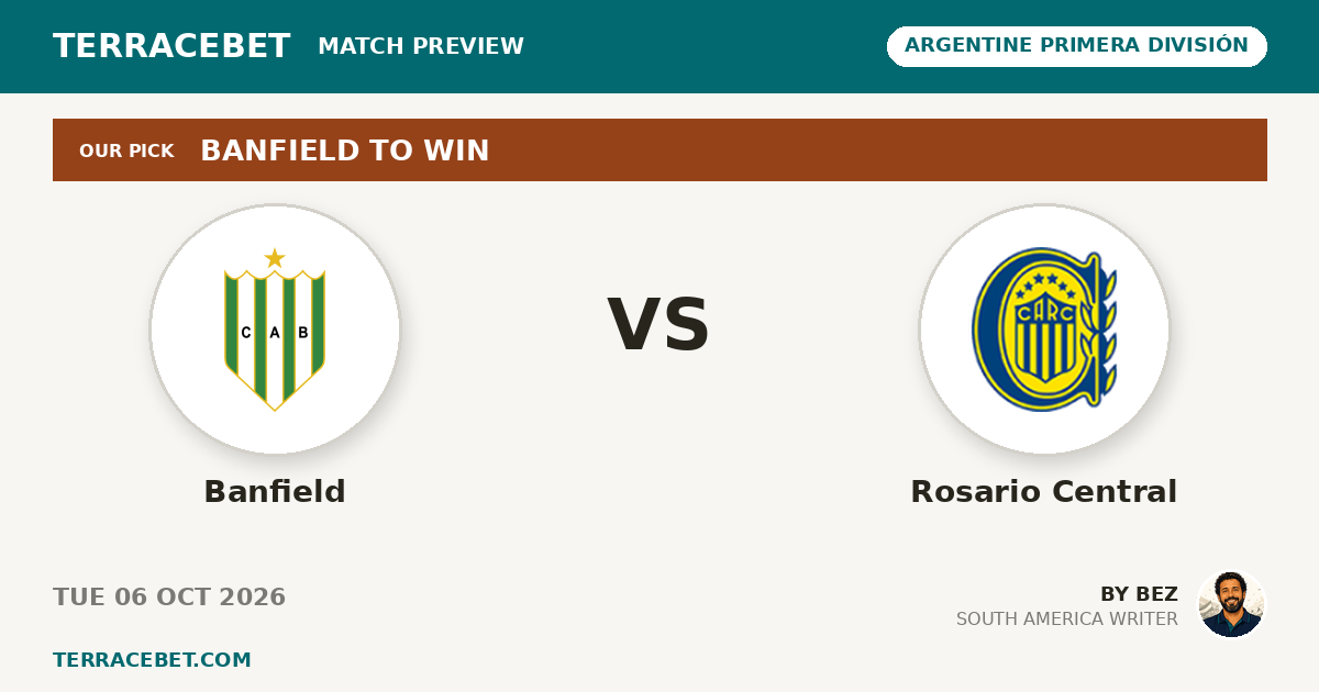 Banfield vs Rosario Central preview by Bez for TerraceBet