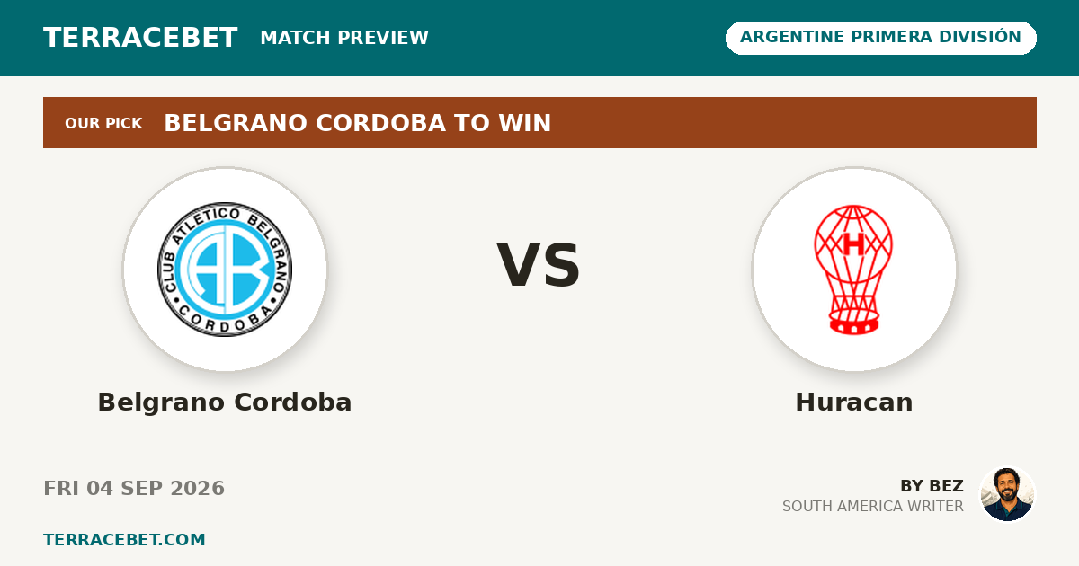 Belgrano Cordoba vs Huracan preview by Bez for TerraceBet