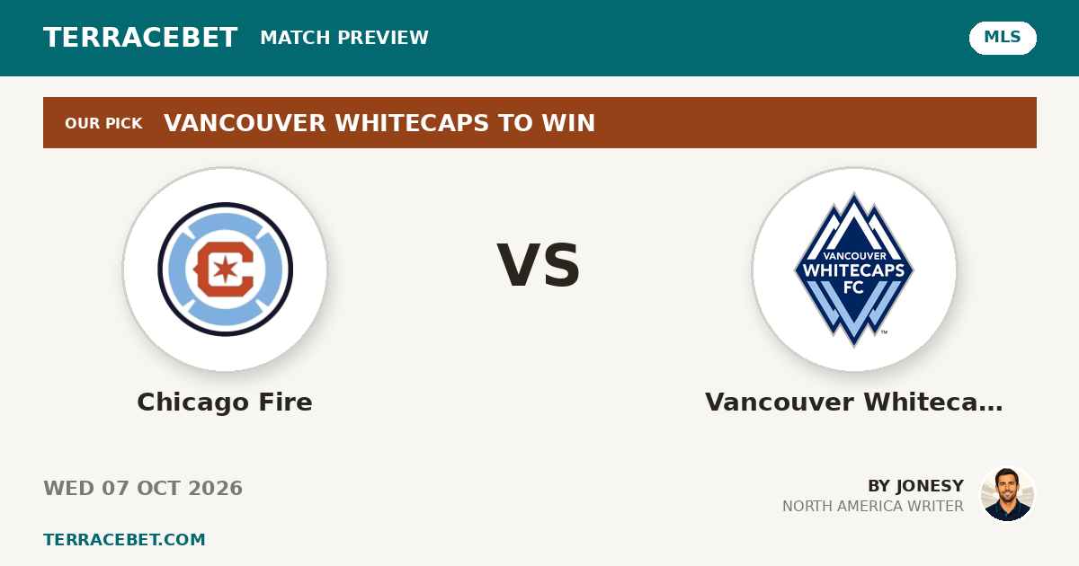 Chicago Fire vs Vancouver Whitecaps preview by Jonesy for TerraceBet