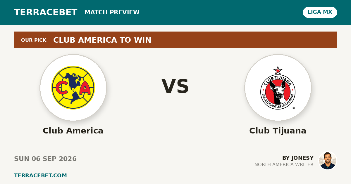 Club America vs Club Tijuana preview by Jonesy for TerraceBet