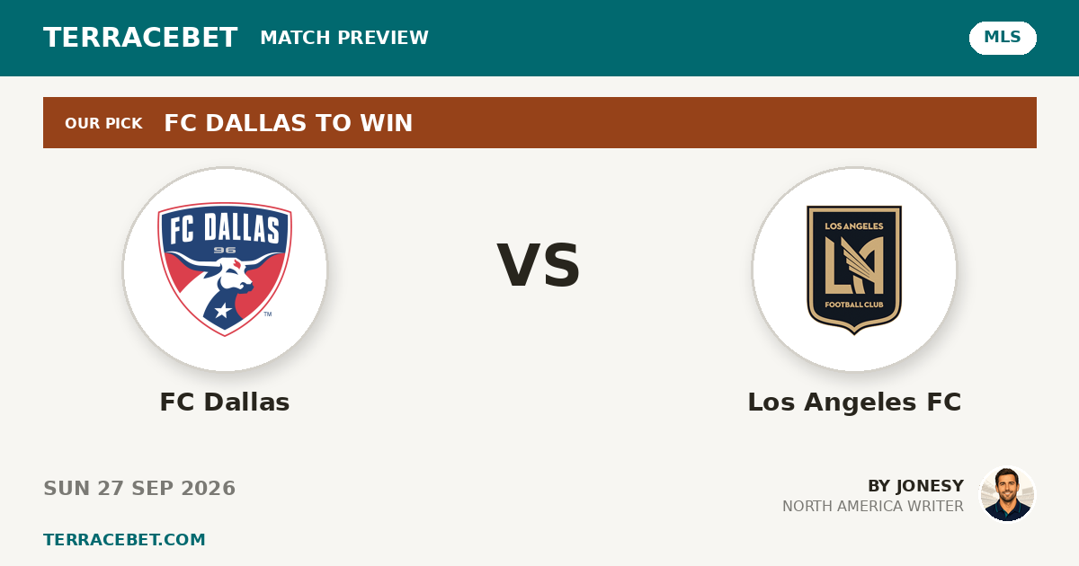 FC Dallas vs Los Angeles FC preview by Jonesy for TerraceBet
