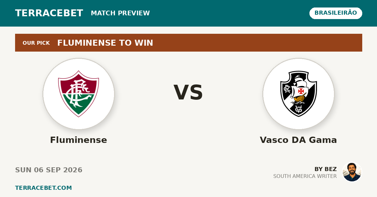 Fluminense vs Vasco DA Gama preview by Bez for TerraceBet