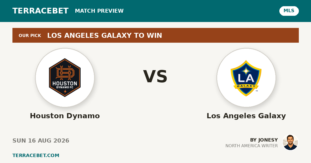 Houston Dynamo vs Los Angeles Galaxy preview by Jonesy for TerraceBet