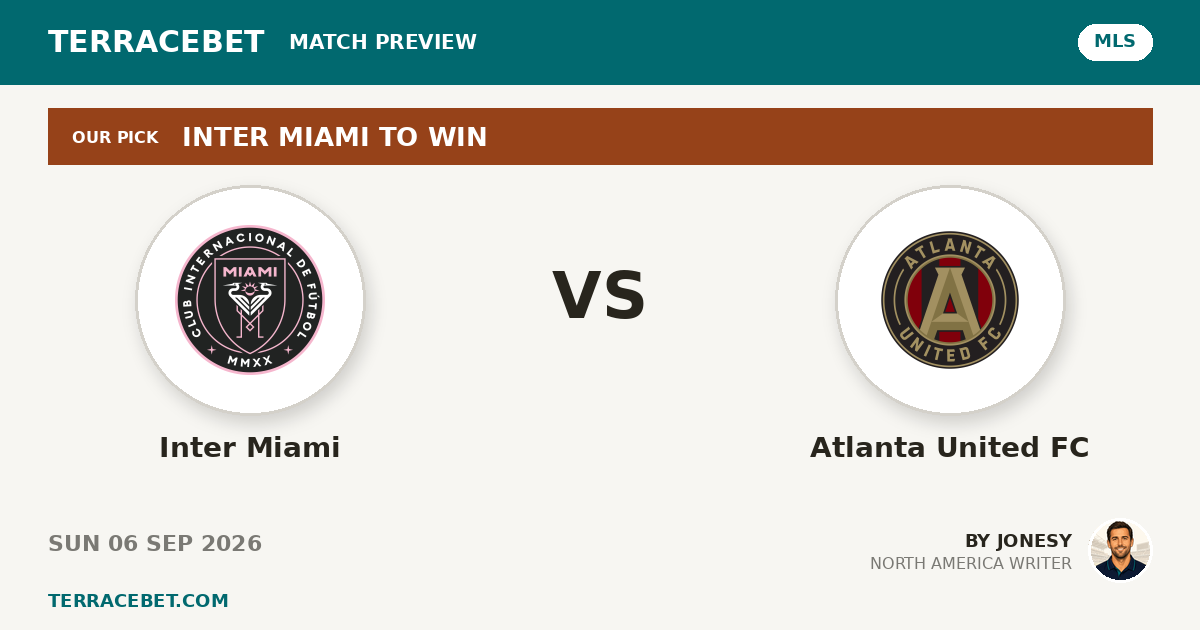 Inter Miami vs Atlanta United FC preview by Jonesy for TerraceBet