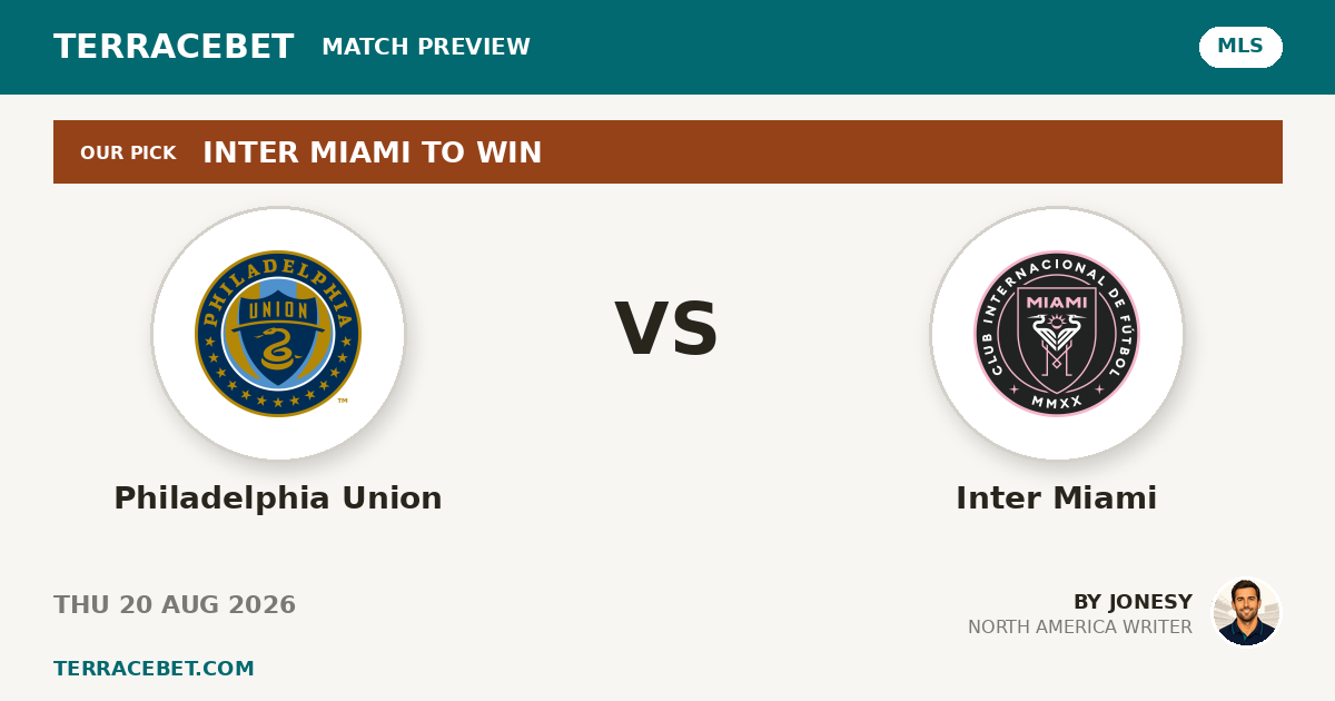 Philadelphia Union vs Inter Miami preview by Jonesy for TerraceBet