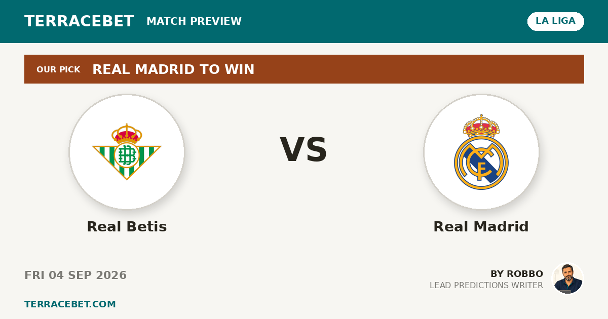 Real Betis vs Real Madrid preview by Robbo for TerraceBet