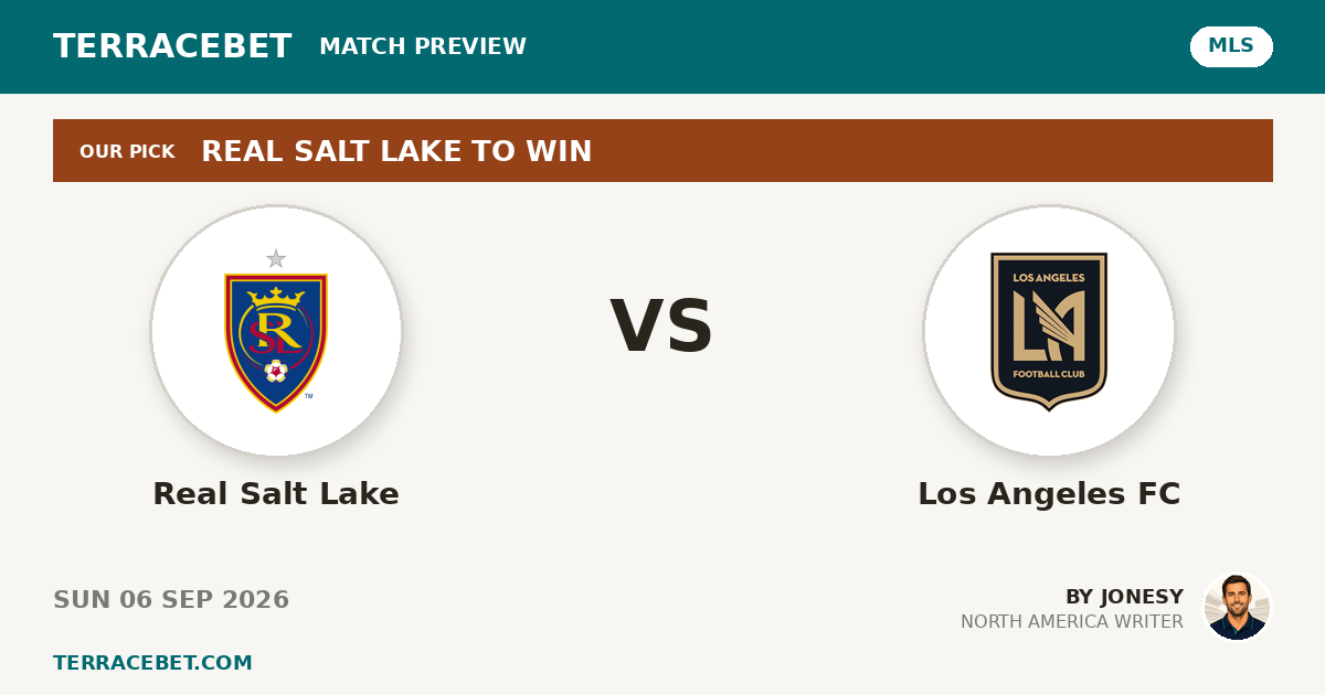 Real Salt Lake vs Los Angeles FC preview by Jonesy for TerraceBet