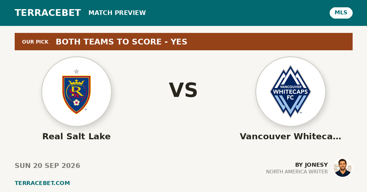 Real Salt Lake vs Vancouver Whitecaps preview by Jonesy for TerraceBet