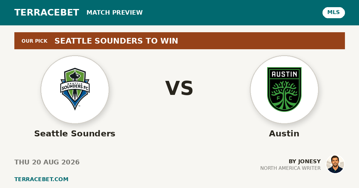 Seattle Sounders vs Austin preview by Jonesy for TerraceBet