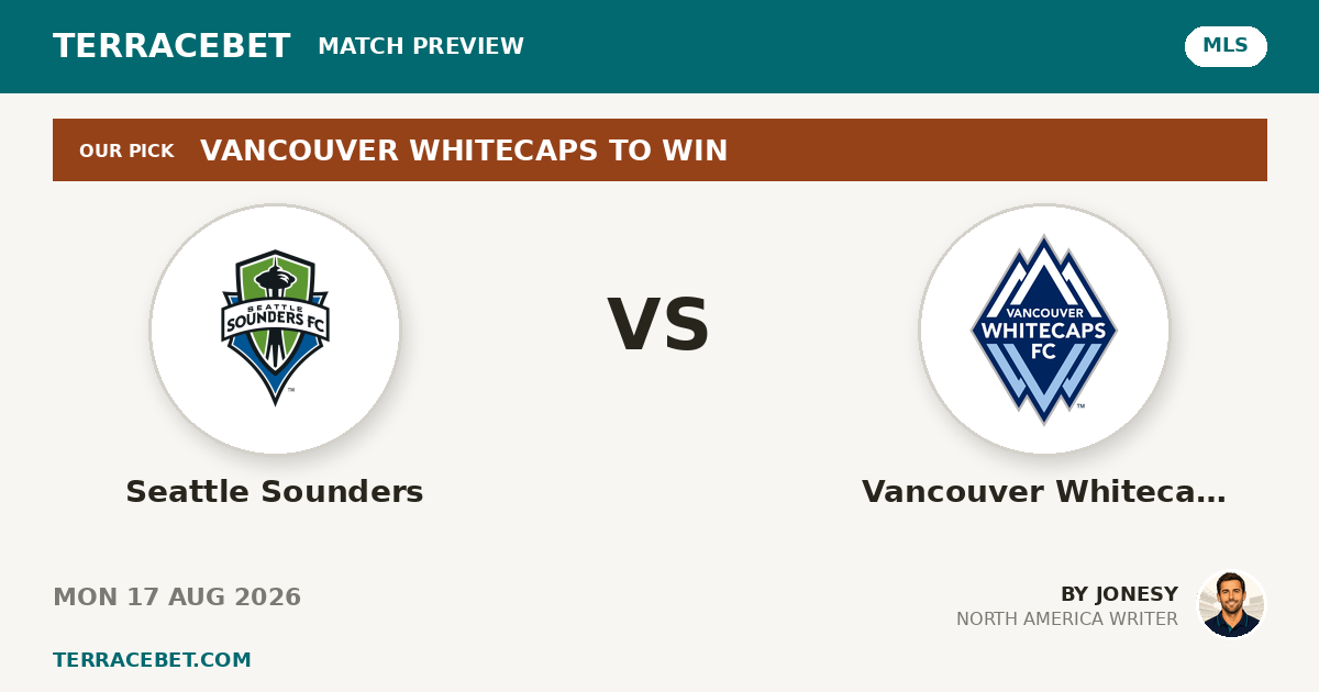 Seattle Sounders vs Vancouver Whitecaps preview by Jonesy for TerraceBet