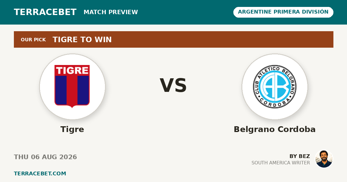 Tigre vs Belgrano Cordoba preview by Bez for TerraceBet