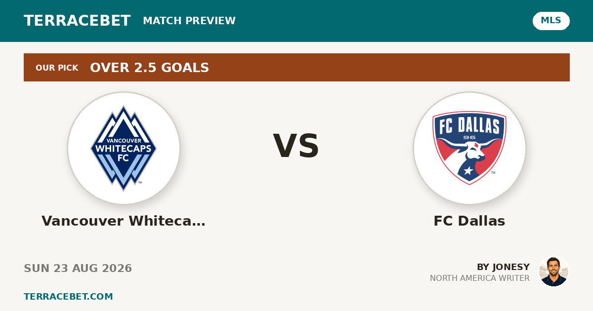 Vancouver Whitecaps vs FC Dallas preview by Jonesy for TerraceBet