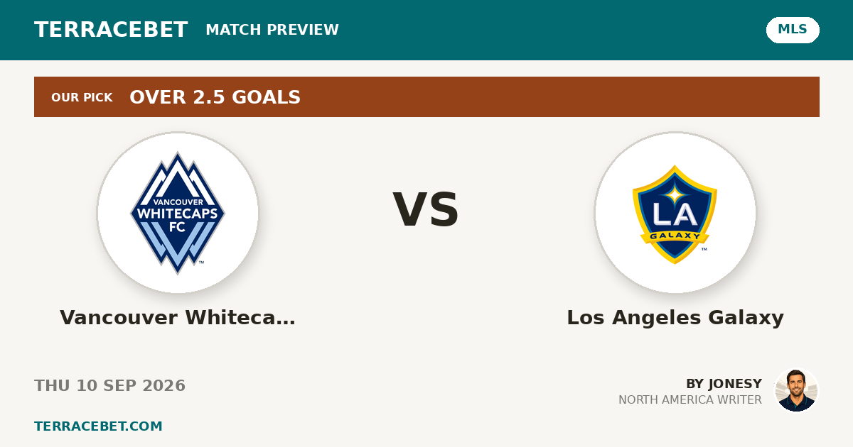 Vancouver Whitecaps vs Los Angeles Galaxy preview by Jonesy for TerraceBet