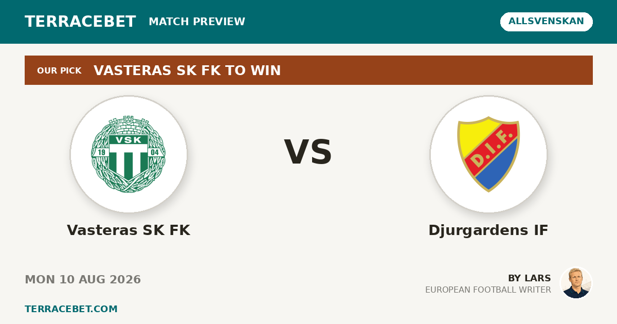 Vasteras SK FK vs Djurgardens IF preview by Lars for TerraceBet