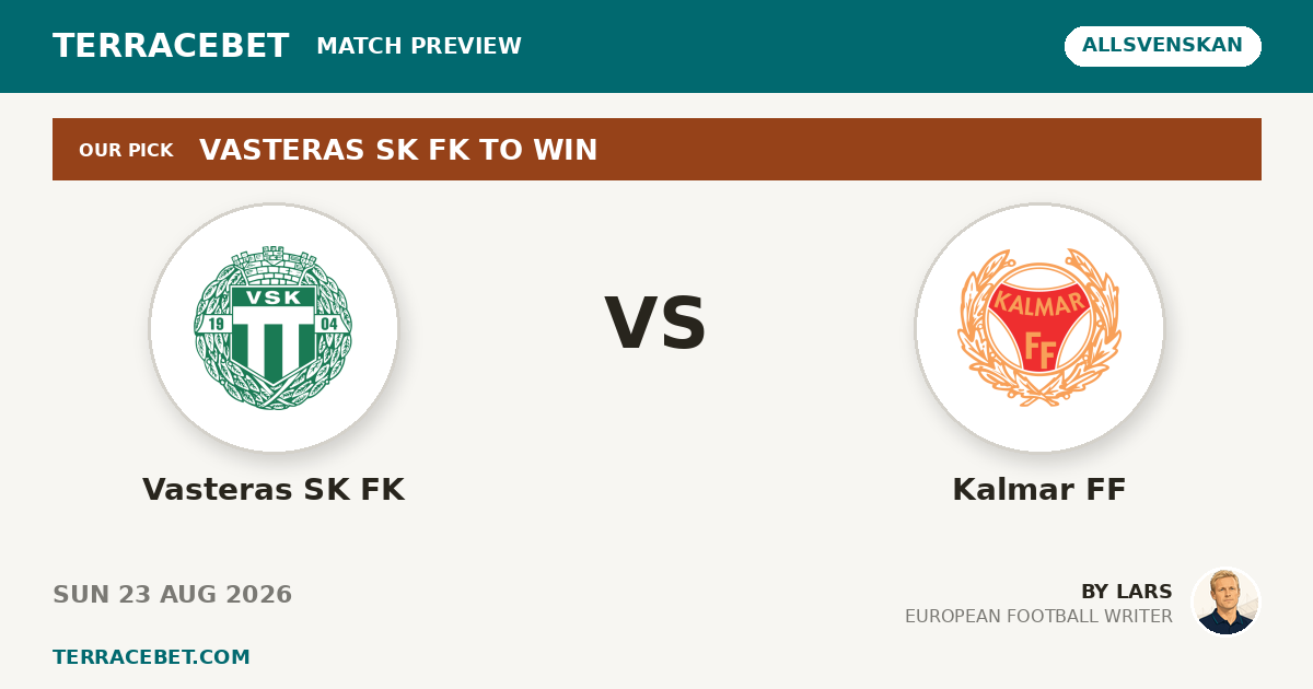 Vasteras SK FK vs Kalmar FF preview by Lars for TerraceBet