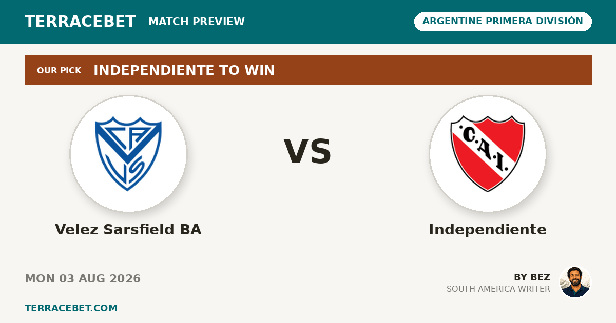 Velez Sarsfield BA vs Independiente preview by Bez for TerraceBet