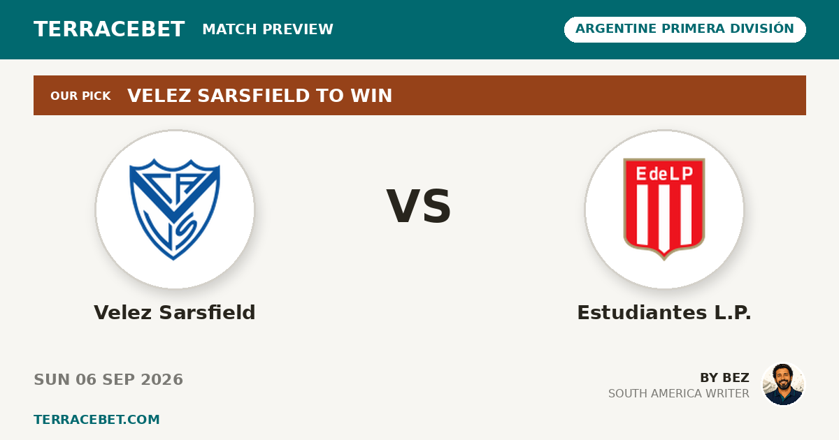 Velez Sarsfield vs Estudiantes L.P. preview by Bez for TerraceBet