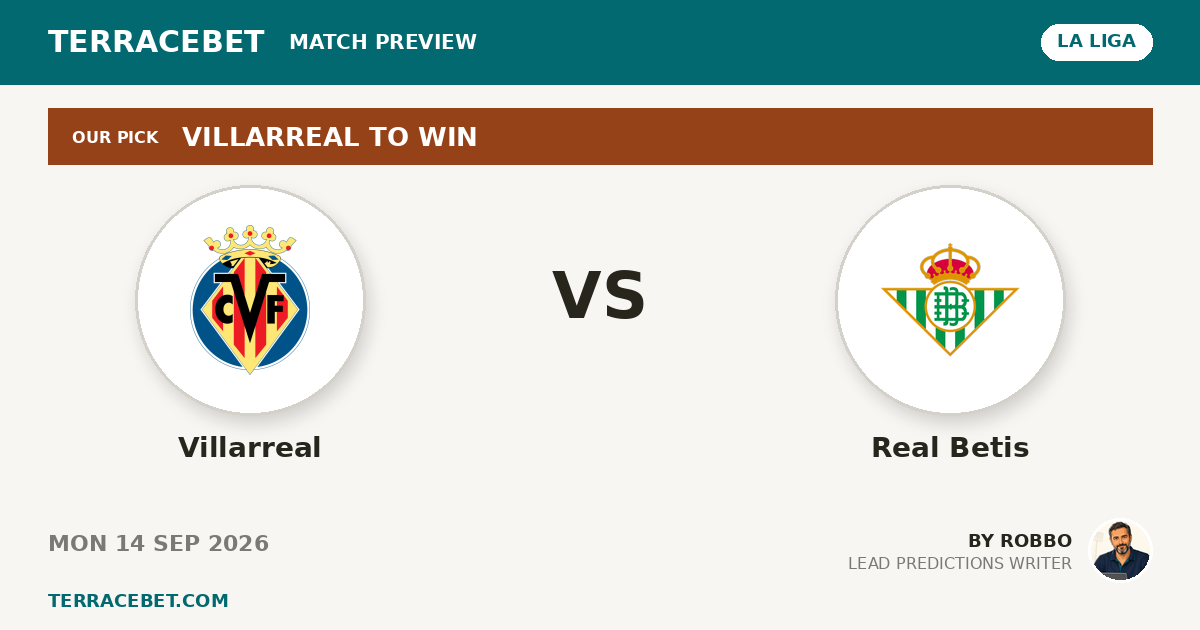 Villarreal vs Real Betis preview by Robbo for TerraceBet